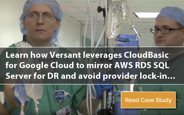 Learn how Versant leverages CloudBasic for Google Cloud to mirror AWS RDS SQL Server for DR and avoid provider lock-in >>>